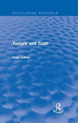 Torture and Truth (Routledge Revivals) - Page duBois