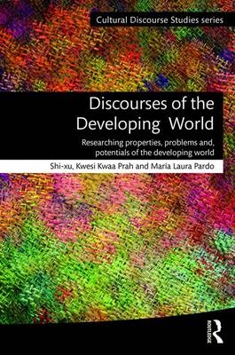 Discourses of the Developing World -  Shi-xu, Kwesi Kwaa Prah, María Pardo