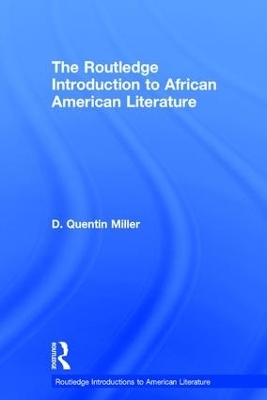 The Routledge Introduction to African American Literature - D. Quentin Miller