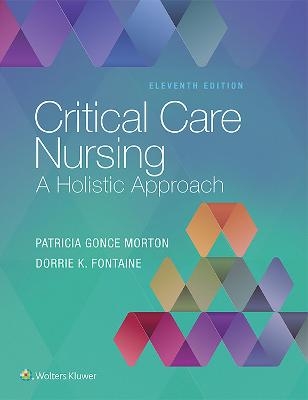 Critical Care Nursing - Patricia Gonce Morton, Dorrie K. Fontaine