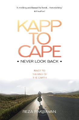 Kapp to Cape: Never Look Back - Charlie Carroll, Reza Pakravan