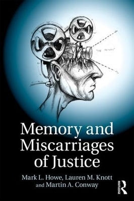 Memory and Miscarriages of Justice - Mark L. Howe, Lauren M. Knott, Martin A. Conway