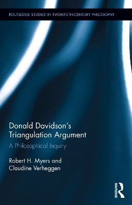 Donald Davidson's Triangulation Argument - Robert H. Myers, Claudine Verheggen