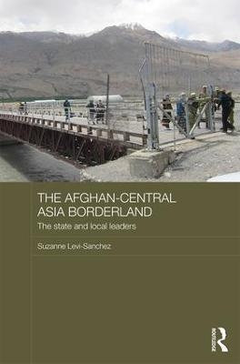 The Afghan-Central Asia Borderland - Suzanne Levi-Sanchez