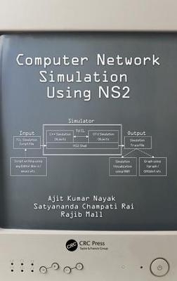 Computer Network Simulation Using NS2 - Ajit Kumar Nayak, Satyananda Champati Rai, Rajib Mall