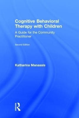 Cognitive Behavioral Therapy with Children - Katharina Manassis
