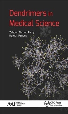 Dendrimers in Medical Science - Zahoor Ahmad Parry, Rajesh Pandey