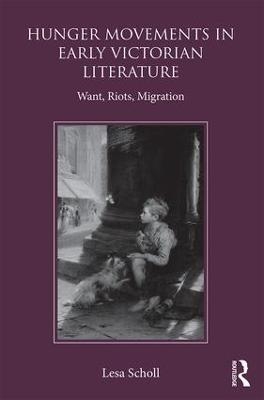 Hunger Movements in Early Victorian Literature - Lesa Scholl