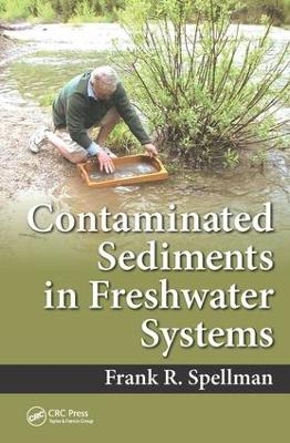 Contaminated Sediments in Freshwater Systems - Frank R. Spellman