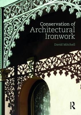 Conservation of Architectural Ironwork - David S. Mitchell