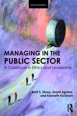 Managing in the Public Sector - Brett Sharp, Grant Aguirre, Kenneth Kickham