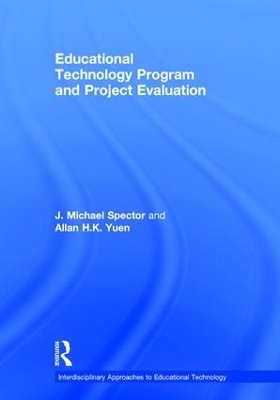 Educational Technology Program and Project Evaluation - J. Michael Spector, Allan H.K. Yuen