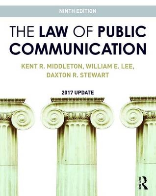 The Law of Public Communication - Kent R. Middleton, William E. Lee, Daxton Stewart