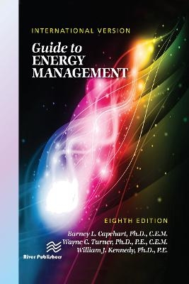 Guide to Energy Management, Eighth Edition - International Version - Barney L. Capehart, William J. Kennedy, Wayne C. Turner