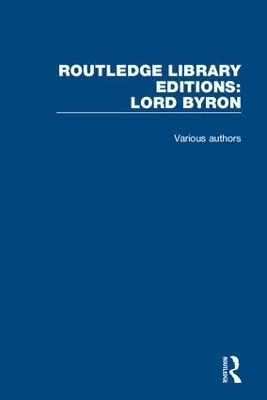Routledge Library Editions: Lord Byron -  Various