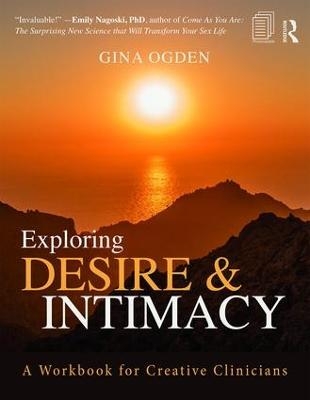 Exploring Desire and Intimacy - Gina Ogden