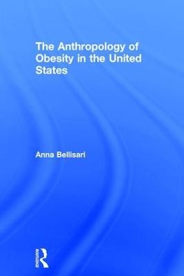The Anthropology of Obesity in the United States - Anna Bellisari
