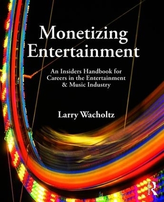 Monetizing Entertainment - Larry Wacholtz