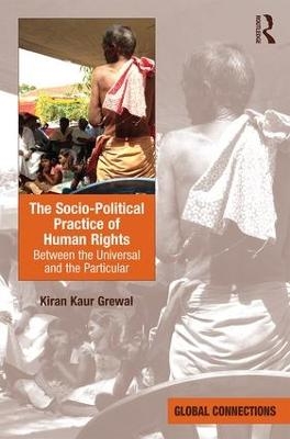 The Socio-Political Practice of Human Rights - Kiran Kaur Grewal