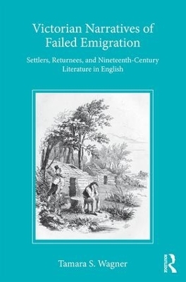 Victorian Narratives of Failed Emigration - Tamara S Wagner