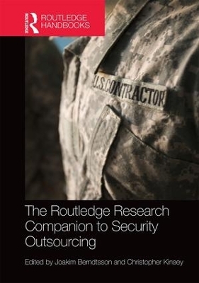 The Routledge Research Companion to Security Outsourcing - Joakim Berndtsson, Christopher Kinsey