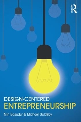 Design-Centered Entrepreneurship - Min Basadur, Michael Goldsby