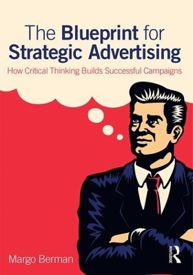 The Blueprint for Strategic Advertising - Margo Berman