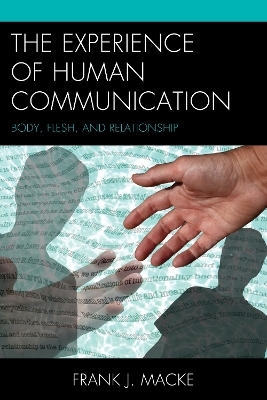 The Experience of Human Communication - Frank J. Macke