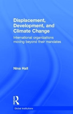 Displacement, Development, and Climate Change - Nina Hall