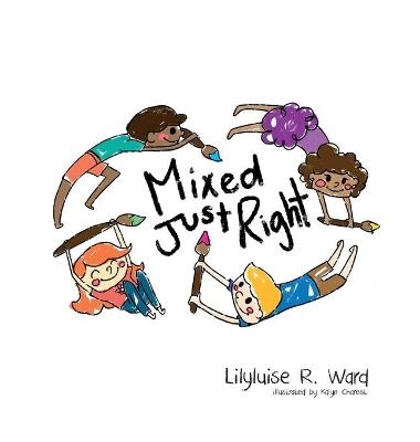 Mixed Just Right - Lilyluise R Ward