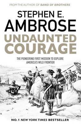 Undaunted Courage - Stephen E. Ambrose