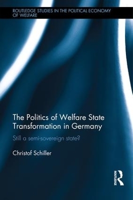 The Politics of Welfare State Transformation in Germany - Christof Schiller