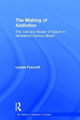 The Making of Addiction - Louise Foxcroft