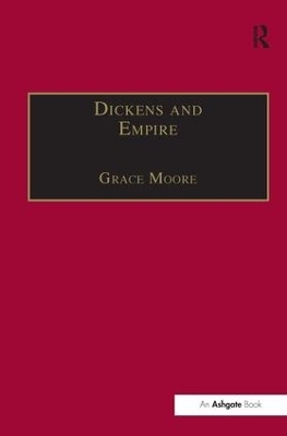 Dickens and Empire - Grace Moore