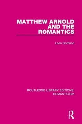 Matthew Arnold and the Romantics - Leon Gottfried