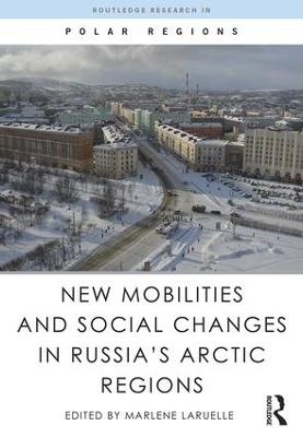 New Mobilities and Social Changes in Russia's Arctic Regions - 