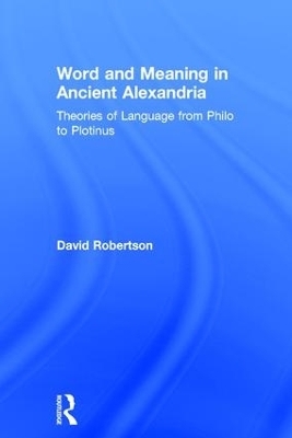 Word and Meaning in Ancient Alexandria - David Robertson