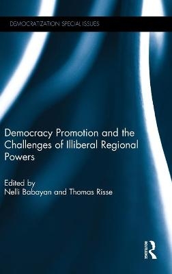 Democracy Promotion and the Challenges of Illiberal Regional Powers - 