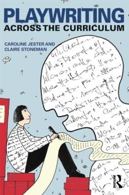 Playwriting Across the Curriculum - Caroline Jester, Claire Stoneman