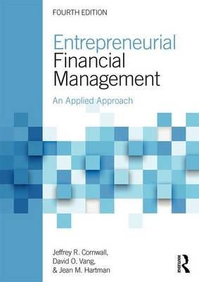 Entrepreneurial Financial Management - Jeffrey R. Cornwall, David O. Vang, Jean M. Hartman