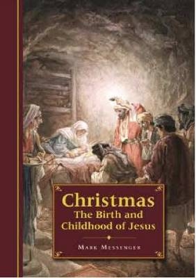 Christmas: The Birth and Childhood of Jesus - Mark Messenger