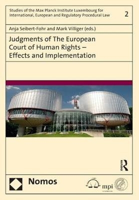 Judgments of the European Court of Human Rights - Effects and Implementation - Anja Seibert-Fohr, Mark E. Villiger