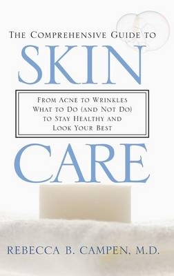 The Comprehensive Guide to Skin Care - Rebecca B. Campen M.D.