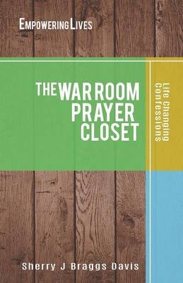 The War Room Prayer Closet - Sherry J Braggs Davis