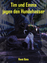 Tim und Emma jagen den Hundehasser - René Bote