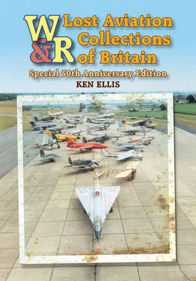 Lost Aviation Collections of Britain - Ken Ellis