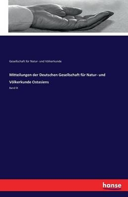 Mitteilungen der Deutschen Gesellschaft für Natur- und Völkerkunde Ostasiens. Bd.9 - 