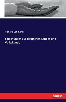 Forschungen zur deutschen Landes und Volkskunde - Richard Lehmann