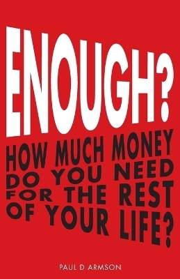 Enough? - Paul D Armson