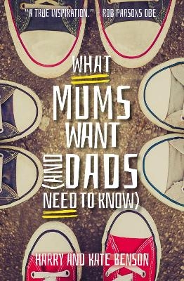 What Mums Want (and Dads Need to Know) - Harry Benson